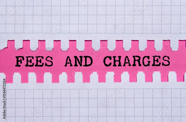 Obraz Fees and charges message written on ripped torn paper on pink background. Conceptual fees and charges symbol. Copy space.