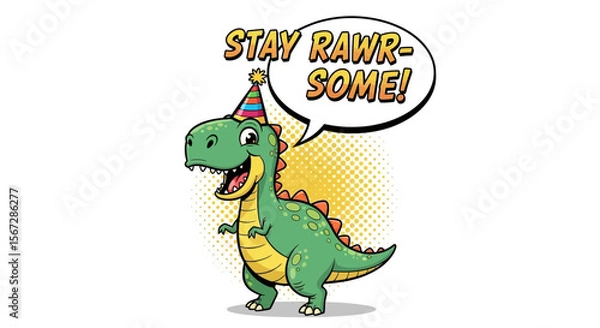 Fototapeta Cartoon Dinosaur with Party Hat and “Stay Rawr-some” Speech Bubble