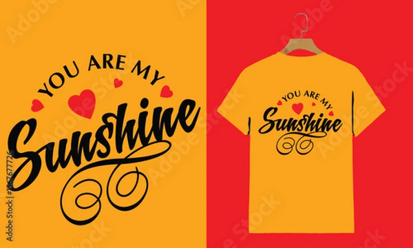 Fototapeta You Are My Sunshine Romantic Typography T-shirt Design with Hearts and Script Font

