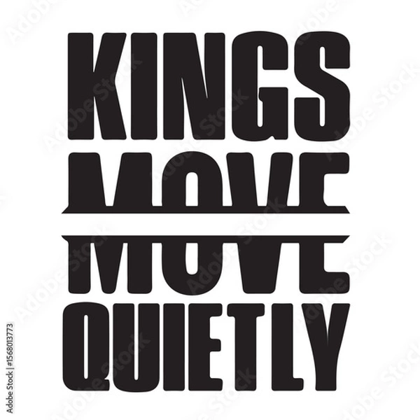 Fototapeta This minimalist yet powerful design boldly states: "KINGS MOVE QUIETLY" — a tribute to the calm confidence and strategic nature of true leadership. The strong, all-caps typography emphasizes dominance