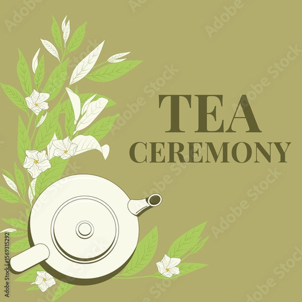 Fototapeta Vector illustration of a tea ceremony with a teapot, green tea leaves, and jasmine flowers on a neutral background with the text "Tea Ceremony".