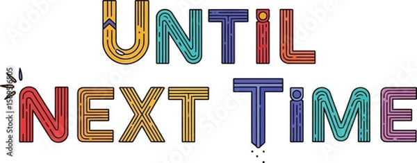 Fototapeta Colorful until next time text illustration on a white background art