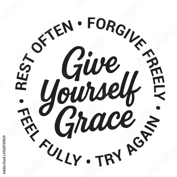 Obraz Give yourself grace, rest often, forgive freely, try again, feel fully, inspirational design quote, motivational quotes, typography illustration lettering quotes
