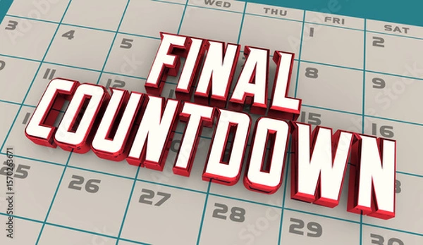 Fototapeta Final Countdown Calendar Reminder Deadline Day Date Week Last Chance 3d Illustration