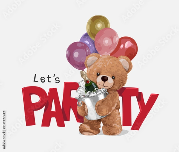Fototapeta let's party slogan with bear doll holding champagne in ice bucket and colorful balloons vector illustration