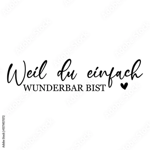 Fototapeta Weil Du Einfach Wunderbar Bist