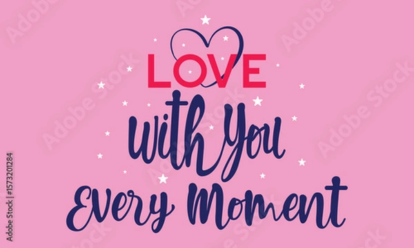 Obraz Love with you every moment slogan with college varsity print for graphic tee t shirt or sweatshirt and other uses.	