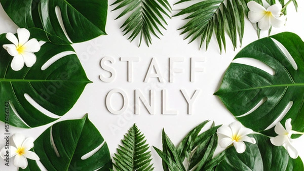 Obraz STAFF ONLY Text in Dynamic Minimalist Style – Realistic Typography with Green Tropical Floral Leaves