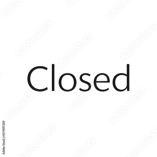 Fototapeta Simple black "closed" sign on a clean white background. Business status concept for store, office or service. Notification banner.