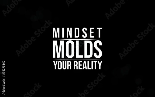 Obraz Motivational quote text about the role of mindset on shaping reality, depicted on a contrasting black background, reinforcing themes of inspiration, self-improvement, and personal growth.