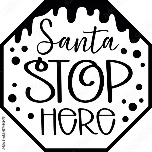 Obraz Santa Stop Here. Christmas vector lettering.