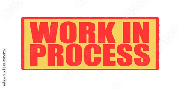 Fototapeta Bold Red Work In Process Sign on Yellow Background Indicating Ongoing Project or Task Imperfect Border Isolated on White Vector Illustration Graphic Design