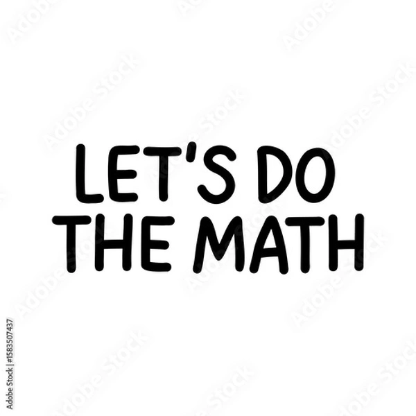Obraz Vector hand lettering Lets Do the Math in bold, clean style. Ideal for education, school projects, math class visuals, posters, STEM content, and student motivation