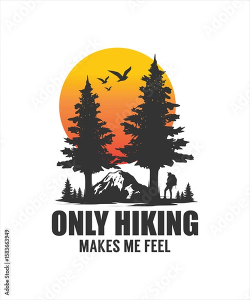 Fototapeta Only hiking makes me feel. A stunning illustration design. This design is perfect for t-shirts, mugs, stickers, and other projects for hacking season.