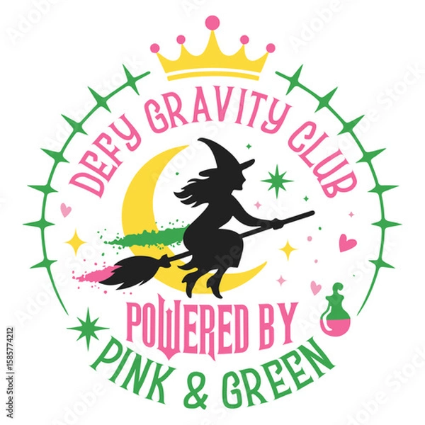 Fototapeta Defy Gravity Club Powered By Pink & Green - Wicked T-shirt Vector, Wicked Change For Good Shirt, Spooky Wicked Illustration, Witchy Quote, Witch Pink And Green Clipart
