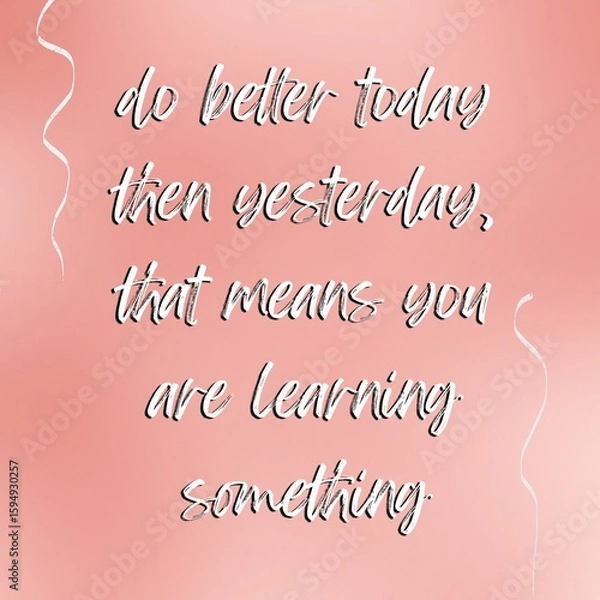 Obraz Quotes Canvas, “DO BETTER TODAY THEN YESTERDAY, THAT MEANS YOU ARE LEARNING SOMETHING” isolated on beautiful red gradient colour with simple design background. Success concept.