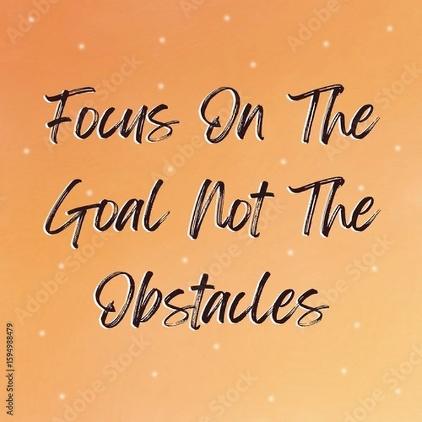Obraz Quotes Canvas, "FOCUS ON THE GOAL NOT THE OBSTACLES" isolated on orang and peach gradient color background. Success and focus concept. Motivational quote.