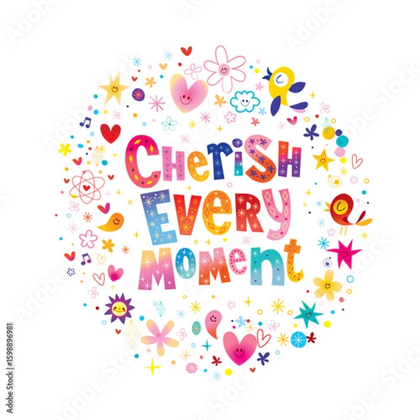 Fototapeta Cherish every moment - delicate graphic, heartfelt inspirational message, and gentle reminder of the fleeting nature of life. It's good to be reminded because we so easily forget that.