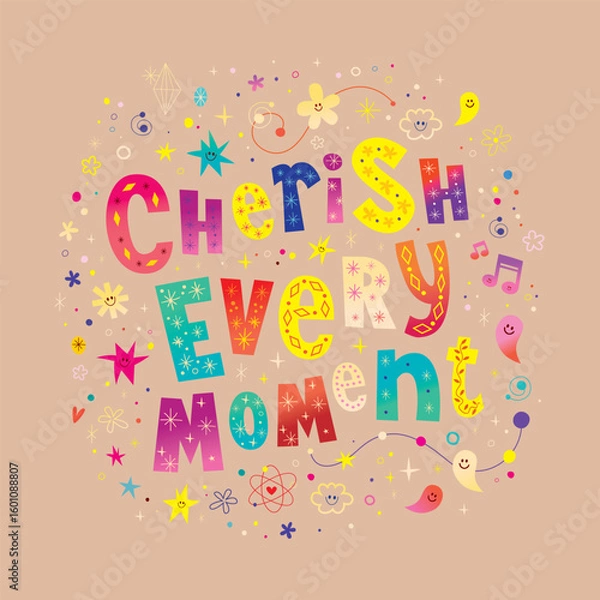 Fototapeta Cherish every moment - delicate graphic, heartfelt inspirational message and gentle reminder of the fleeting nature of life. It's good to be reminded because we so easily forget that.