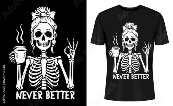 Obraz Never Better Skeleton Messy Bun Drinking Coffee T-shirt Design