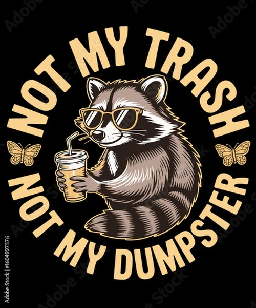 Obraz Not my trash not my dumpster Funny Raccoon