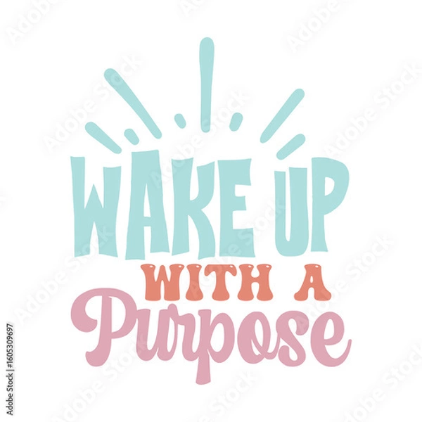 Obraz wake up with a purpose