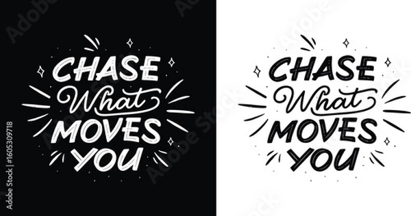Fototapeta Hand drawn chase what moves you inspirational quote with dynamic decorative elements for artistic motivational t shirt design