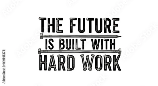 Fototapeta The future is built with hard work typography isolated on transparent background