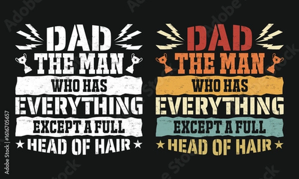 Obraz Dad The Man Who Has Everything Except a Full Head of Hair - Funny Bald Father Retro T Shirt Design