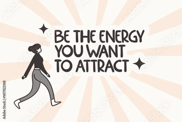 Fototapeta Be the energy you want to attract inspirational quote with a stylized woman walking forward