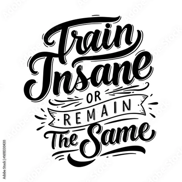 Obraz Train Insane or Remain The Same - Hardcore Gym Motivation Quote