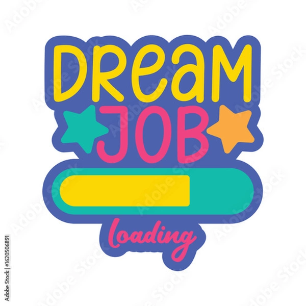 Obraz dream job loading lettering