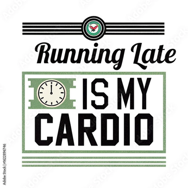 Obraz Running Late Is My Cardio Funny T-Shirt