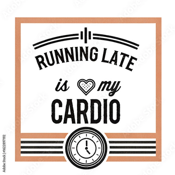 Obraz Running Late Is My Cardio Funny T-Shirt
