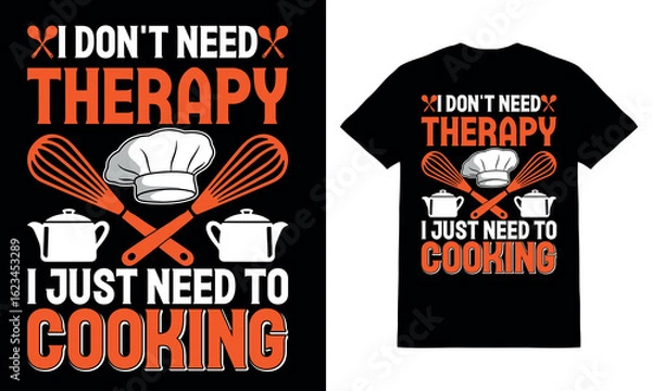 Obraz I Don't Need Therapy I Just Need To Cooking T-Shirt Design, Cooking Lover, Cooking T-Shirt Design