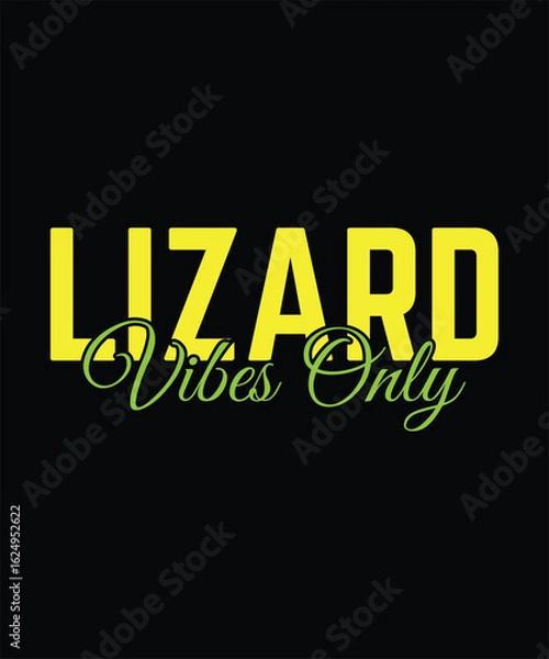 Fototapeta Lizard vibes only Lizard Typography T-Shirt Design
