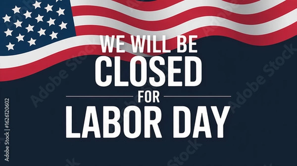 Fototapeta "WE WILL BE CLOSED FOR LABOR DAY" Announcement with American Flag Background – Patriotic Waving Flag Design