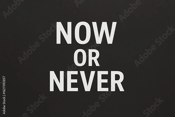 Fototapeta lousa com a frase now or never