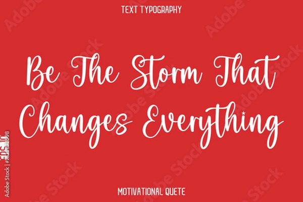 Fototapeta Be The Storm That Changes Everything.eps