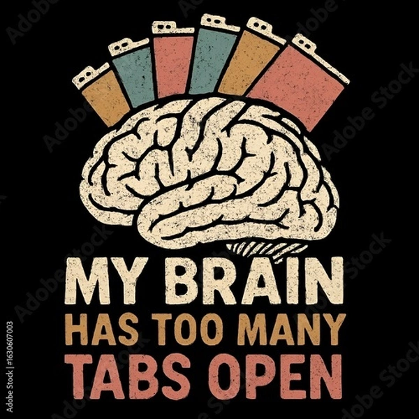 Fototapeta My Brain Has Too Many Tabs Open