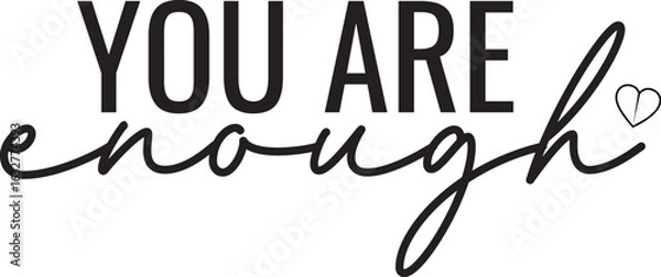 Fototapeta YOU ARE ENOUGH TYPHOGRAPHY T-SHIRT DESIGN