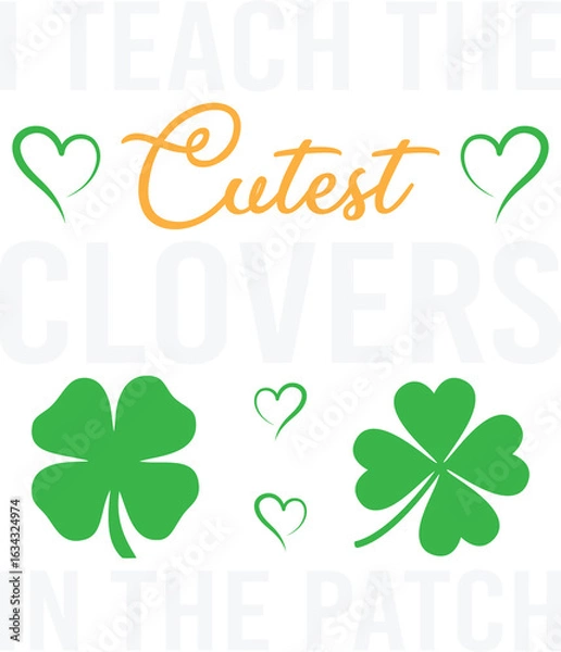 Fototapeta I Teach The Cutest Clovers In Patch St Patricks Day