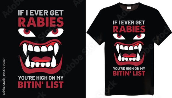 Fototapeta If I Ever Get Rabies, You're High On My Bitin' List Rabies T-Shirts Design