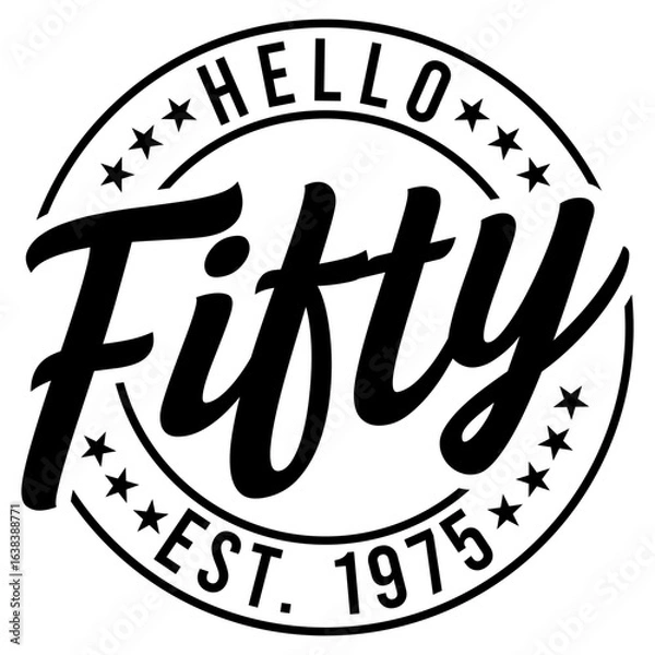 Fototapeta Hello Fifty 50th Birthday Customizable Year With Free Font T-shirt Design