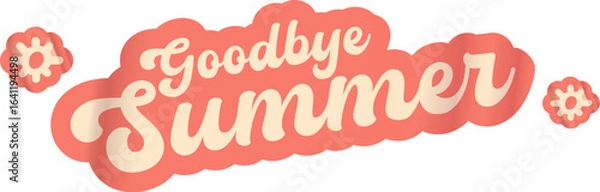 Fototapeta Goodbye summer pink groovy aesthetic sticker design isolated on white. Bye bye summer motto sticker, tag, retro label, banner, ribbon, label png with quote. Positiv and motivational 1970s style quote
