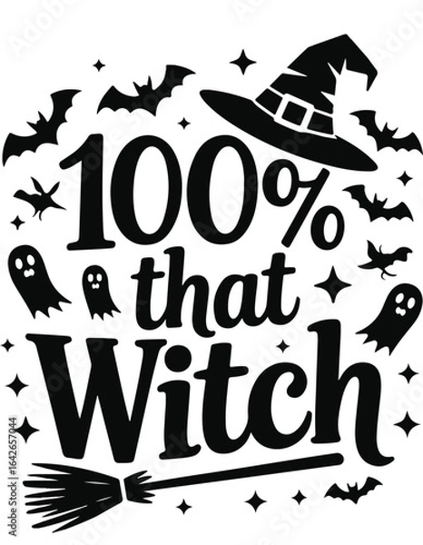 Obraz 100% That Witch – Halloween Typography with Witch Hat, Broom, Bats, and Ghosts Vector Design