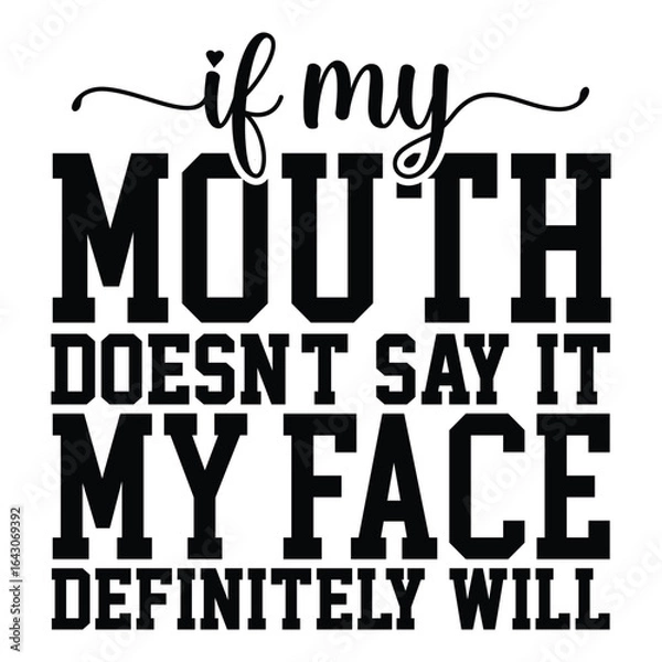 Fototapeta if my mother doesn't say it my face definitely will