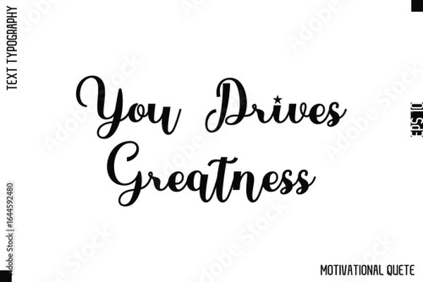 Fototapeta You Drives Greatness   -Strong Empowerment Quote Vector Hand Text Lettering for Motivation Posters