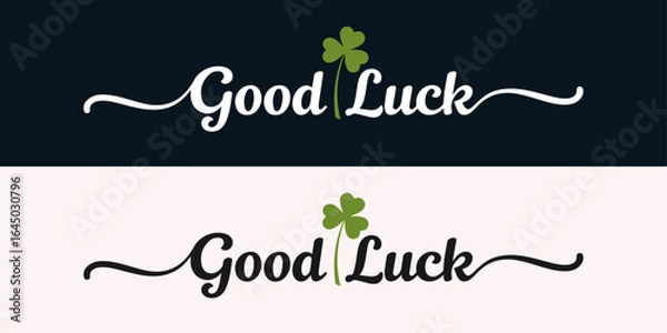 Fototapeta Lucky Charm Script: A stylishly designed Good Luck message adorned with a delicate clover leaf, symbolizing optimism and fortune, perfect for any occasion. 