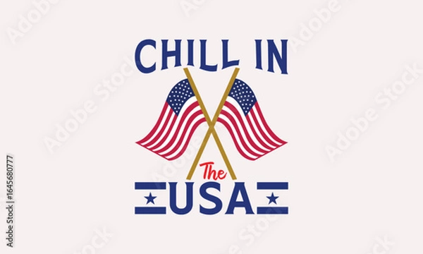 Fototapeta Chill In The USA - 4th of July T-shirt Design, Print On And Bags, Greeting Card Template, Inspiration Vector, Isolated On White Background.